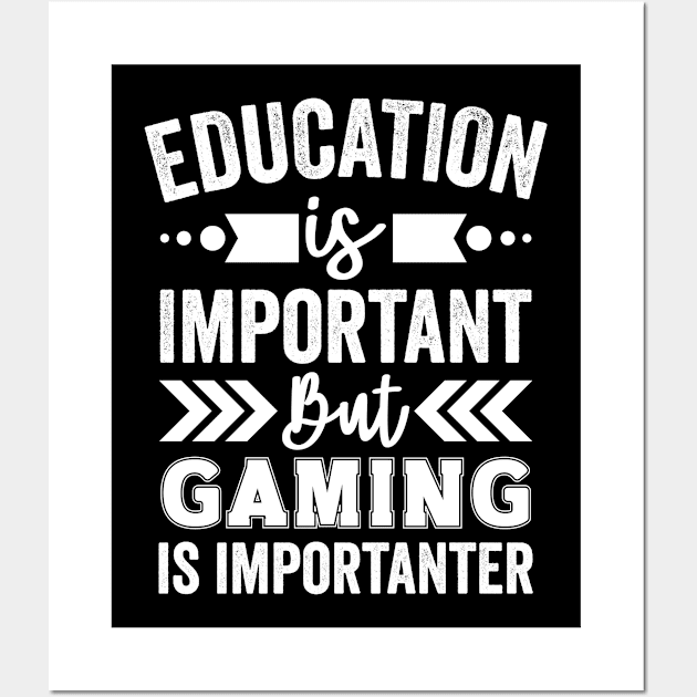 Education is Important But Gaming is Importanter Wall Art by Mad Art